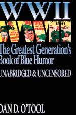 WWII the Greatest Generation's Book of Blue Humor Uncensored & Unabridged af Dan D O'Tool