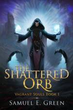 Shattered Orb af Samuel E Green