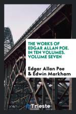 Works of Edgar Allan Poe. in Ten Volumes. Volume Seven af Edwin Markham