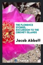 Florence Stories, Excursion to the Orkney Islands af Jacob Abbott