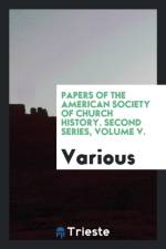 Papers of the American Society of Church History. Second Series, Volume V. af Various