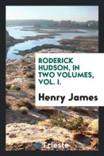 Roderick Hudson, in Two Volumes, Vol. I. af Henry James