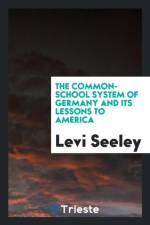 Common-School System of Germany and Its Lessons to America af Levi Seeley