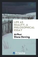 Life as Reality; A Philosophical Essay af Arthur Stone Dewing