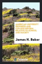 American University Progress and College Reform Relative to School and Society af James H Baker