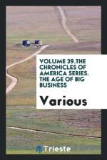 Volume 39.the Chronicles of America Series. the Age of Big Business af Various