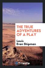 True Adventures of a Play af Louis Evan Shipman