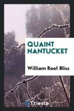 Quaint Nantucket af William Root Bliss