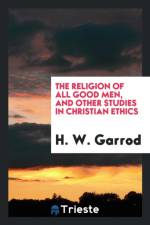 Religion of All Good Men, and Other Studies in Christian Ethics af H W Garrod