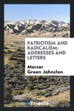 Patriotism and Radicalism; Addresses and Letters af Mercer Green Johnston