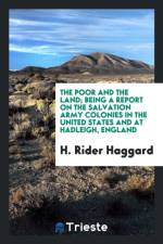 Poor and the Land; Being a Report on the Salvation Army Colonies in the United States and at Hadleigh, England af Sir H Rider Haggard