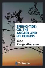 Spring-Tide; Or, the Angler and His Friends af John Yonge Akerman