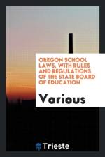 Oregon School Laws, with Rules and Regulations of the State Board of Education af Various