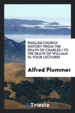 English Church History from the Death of Charles I to the Death of William III af Alfred Plummer