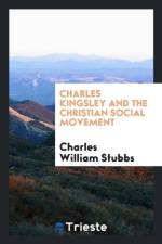 Charles Kingsley and the Christian Social Movement af Charles William Stubbs