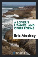 Lover's Litanies, and Other Poems af Eric MacKay