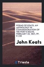 Poems of Keats; An Anthology in Commemoration of the Poet's Death, February 23, 1821, Pp. 9-218 af John Keats