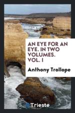 Eye for an Eye. in Two Volumes. Vol. I af Anthony Trollope