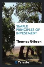 Simple Principles of Investment af Thomas Gibson