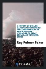 History of English-Canadian Literature to the Confederation