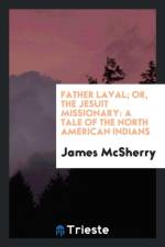 Father Laval; Or, the Jesuit Missionary af James McSherry