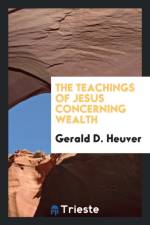 The teachings of Jesus concerning wealth af Gerald D.