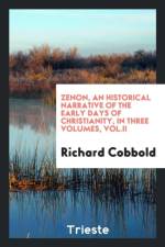 Zenon, an Historical Narrative of the Early Days of Christianity, in Three Volumes, Vol.II af Richard Cobbold