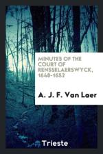 Minutes of the Court of Rensselaerswyck, 1648-1652 af A J F Van Laer