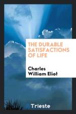 Durable Satisfactions of Life af Charles William Eliot