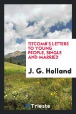 Titcomb's Letters to Young People, Single and Married af J G