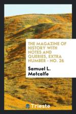 Magazine of History with Notes and Queries, Extra Number - No. 26 af Samuel L Metcalfe
