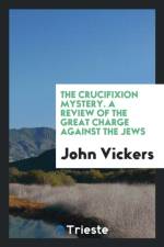 Crucifixion Mystery. a Review of the Great Charge Against the Jews af John Vickers
