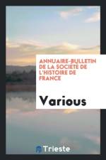 Annuaire-Bulletin de la Soci t de l'Histoire de France af Various