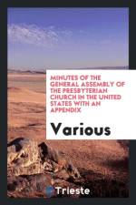 Minutes of the General Assembly of the Presbyterian Church in the United States with an Appendix af Various
