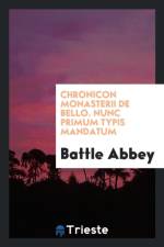 Chronicon Monasterii de Bello. Nunc Primum Typis Mandatum af Battle Abbey
