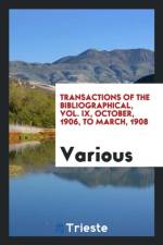 Transactions of the Bibliographical, Vol. IX, October, 1906, to March, 1908 af Various