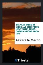 War Week by Week, as Seen from New York; Being Observations from Life af Edward Sandford Martin