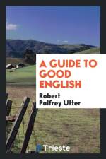 Guide to Good English af Robert Palfrey Utter