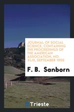 Journal of Social Science, Containing the Proceedings of the American Association, No. XLIII, September 1905 af F B Sanborn