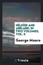 H lo se and Ab lard. in Two Volumes. Vol. II