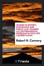 Studies in History, Economics and Public Law; Number 411; Governmental Problems in Wild Life Conservation af Robert H Connery
