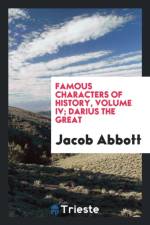 Famous Characters of History, Volume IV; Darius the Great af Jacob Abbott