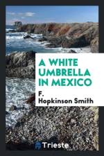 White Umbrella in Mexico af F Hopkinson Smith