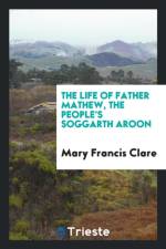 Life of Father Mathew, the People's Soggarth Aroon af Mary Francis Clare