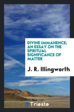 Divine Immanence; An Essay on the Spiritual Significance of Matter af J R Illingworth
