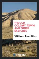 Old Colony Town, and Other Sketches af William Root Bliss