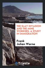 Slav Invasion and the Mine Workers af Frank Julian Warne