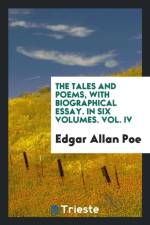 Tales and Poems, with Biographical Essay. in Six Volumes. Vol. IV af Edgar Allan Poe