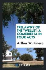Trelawny of the Wells; A Comedietta in Four Acts af Arthur W Pinero