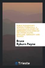 Public Elementary School Curricula, a Comparative Study of Representative Cities of the United States, England, Germany and France af Bruce Ryburn Payne